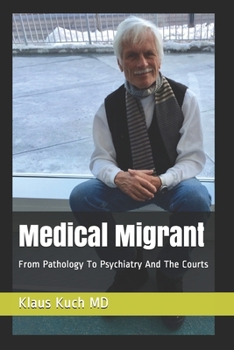 Paperback Medical Migrant: From Pathology To Psychiatry And The Courts Book