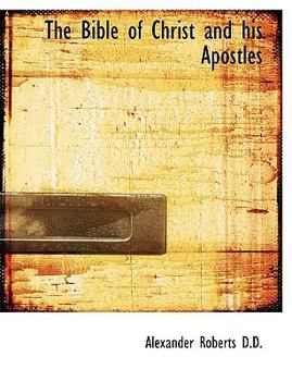 Paperback The Bible of Christ and His Apostles Book