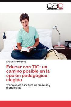 Paperback Educar Con Tic: Un Camino Posible En La Opcion Pedagogica Elegida [Spanish] Book
