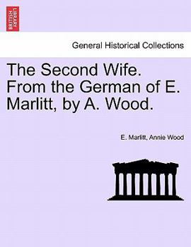 Paperback The Second Wife. from the German of E. Marlitt, by A. Wood. Book