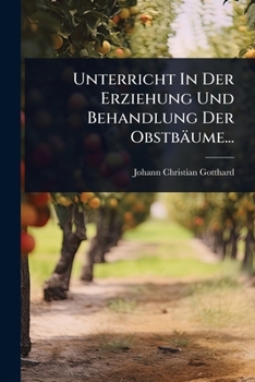 Paperback Unterricht In Der Erziehung Und Behandlung Der Obstbäume... [German] Book