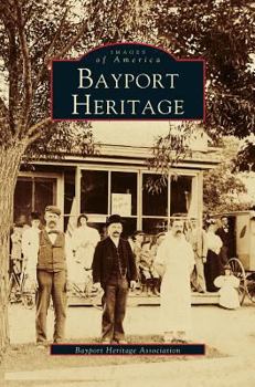Bayport Heritage (Images of America: New York) - Book  of the Images of America: New York