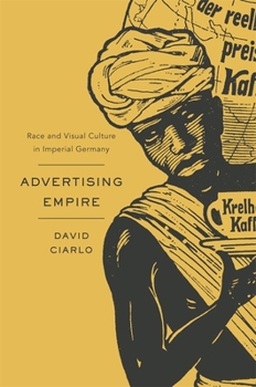 Hardcover Advertising Empire: Race and Visual Culture in Imperial Germany Book
