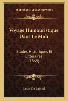 Paperback Voyage Humouristique Dans Le Midi: Etudes Historiques Et Litteraires (1869) [French] Book