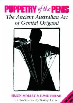 Paperback Puppetry of the Penis: The Ancient Australian Art of Genital Origami Book