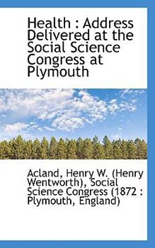 Health : Address Delivered at the Social Science Congress at Plymouth