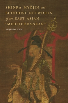 Paperback Shinra My&#333;jin and Buddhist Networks of the East Asian "Mediterranean" Book