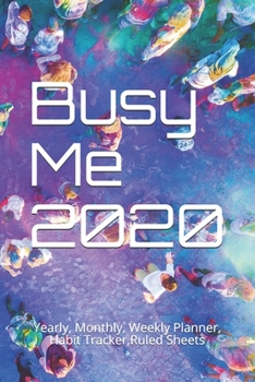 Paperback Busy Me 2020: Yearly, Monthly, Weekly Planner, Habit Tracker, Ruled Sheets Book