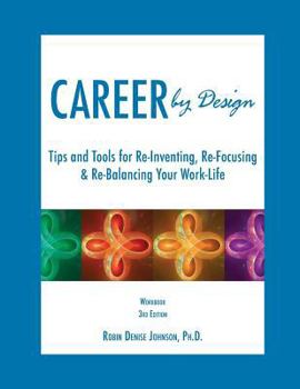Paperback Career by Design Workbook: Tips and Tools for Re-Inventing, Re-Focusing, & Re-Balancing Your Work-Life Book