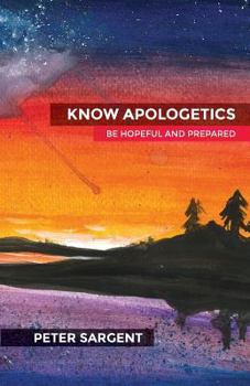 Paperback Know Apologetics: Be Hopeful and Prepared Book