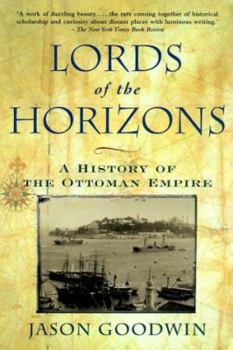 Lords of the Horizons: A History of the Ottoman Empire