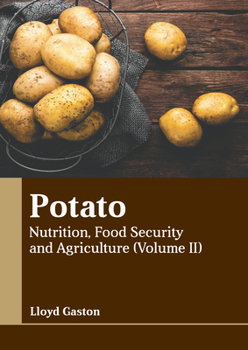 Hardcover Potato: Nutrition, Food Security and Agriculture (Volume II) Book