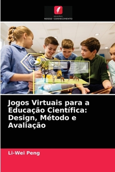 Paperback Jogos Virtuais para a Educação Científica: Design, Método e Avaliação [Portuguese] Book