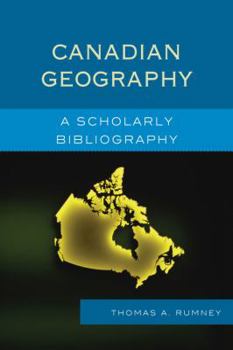 Hardcover Canadian Geography: A Scholarly Bibliography Book
