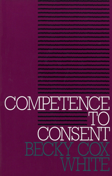 Competence to Consent (Clinical Medical Ethics) - Book  of the Clinical Medical Ethics