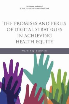 Paperback The Promises and Perils of Digital Strategies in Achieving Health Equity: Workshop Summary Book