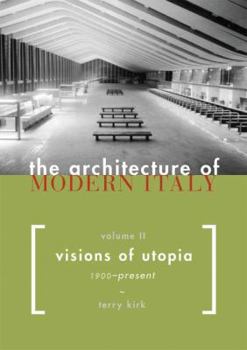 Hardcover The Architecture of Modern Italy, Volume II: Visions of Utopia, 1900-Present Book
