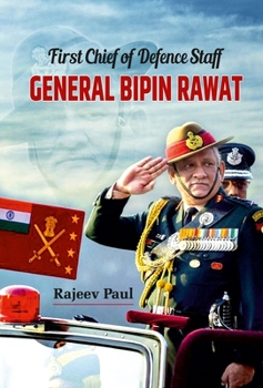 First Chief of Defence Staff: General Bipin Rawat