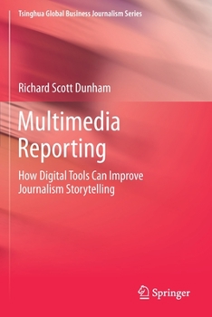 Paperback Multimedia Reporting: How Digital Tools Can Improve Journalism Storytelling Book