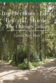 Paperback Intersections - Love, Betrayal, Murder: The Chicago Trilogy Book