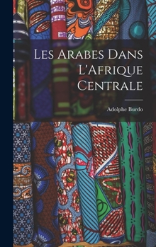 Hardcover Les Arabes Dans L'Afrique Centrale [French] Book