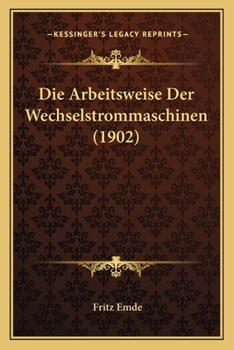 Paperback Die Arbeitsweise Der Wechselstrommaschinen (1902) [German] Book