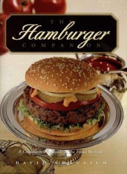 Hardcover The Hamburger Companion: All about the Foods We Love to Eat--With a Side of Guilt Book