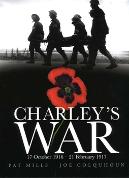 Charley's War: 17 October 1916 - 21 February 1917: Vol. 3 - Book #3 of the Charley's War
