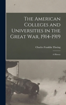 Hardcover The American Colleges and Universities in the Great War, 1914-1919: A History Book