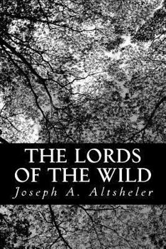 Paperback The Lords of the Wild: A Story of the Old New York Border Book