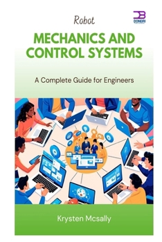 Paperback Robot Mechanics and Control Systems: A Complete Guide for Engineers Book