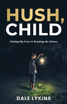 Paperback Hush, Child: Finding My Voice & Breaking the Silence Book