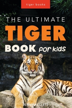 Paperback Tigers: The Ultimate Tiger Book for Kids: 100+ Amazing Facts, Photos, Quiz and More Book