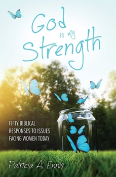 Paperback God Is My Strength: Fifty Biblical Responses to Issues Facing Women Today Book