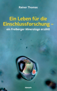 Paperback Ein Leben für die Einschlussforschung - ein Freiberger Mineraloge erzählt [German] Book