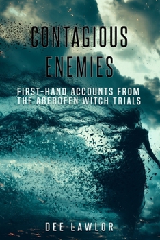 Paperback Contagious Enemies: First-hand Accounts from the Aberdeen Witch Trials Book