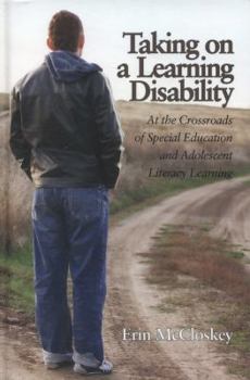 Hardcover Taking on a Learning Disability: At the Crossroads of Special Education and Adolescent Literacy Learning (Hc) Book