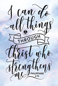 Daily Gratitude Journal: Christ Who Strengthens Me Philippians 4:13 | Daily and Weekly Reflection | Positive Mindset Notebook | Cultivate Happiness Diary (Encouraging Quotes and Verses)