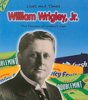 Paperback William Wrigley Jr. (Lives and Times) Book