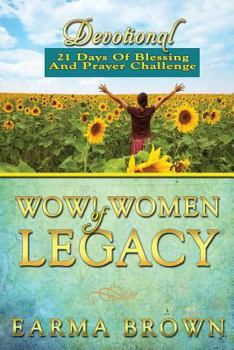 Paperback WOW! Women Of Legacy Devotional: 21 Days Of Blessing And Prayer Challenge: 21 Day Journey of Creating A Life Of Legacy Designed To Inspire and Refresh Book