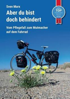 Paperback Aber du bist doch behindert: Vom Pflegefall zum Mutmacher auf dem Fahrrad [German] Book