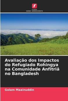 Paperback Avaliação dos Impactos do Refugiado Rohingya na Comunidade Anfitriã no Bangladesh [Portuguese] Book