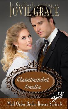 Absentminded Amelia (Mail Order Brides Rescue Series) - Book #8 of the Mail Order Brides Rescue