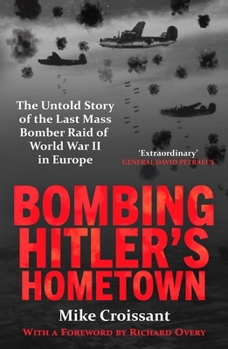 Paperback August Books Canelo Bombing Hitlers Hometown The Untold Story of the Last Mass Bomber Raid of World War II in Europe. Book