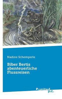 Paperback Biber Bertis abenteuerliche Flussreisen [German] Book