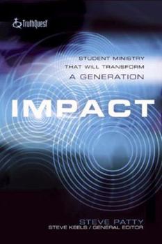 Hardcover Impact: Student Ministry That Will Transform A Generation (Truth Quest) Book