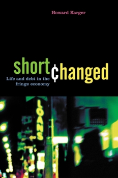 Hardcover Shortchanged: Life and Debt in the Fringe Economy Book