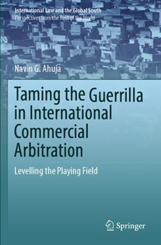 Paperback Taming the Guerrilla in International Commercial Arbitration: Levelling the Playing Field Book