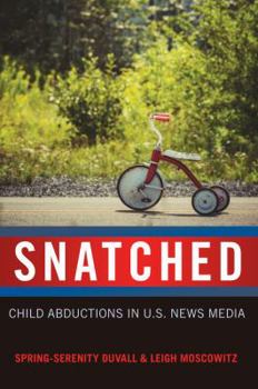 Paperback Snatched: Child Abductions in U.S. News Media Book