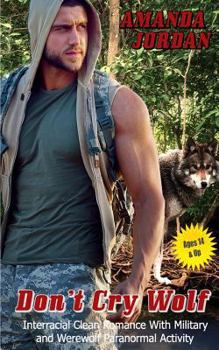 Clean Romance: Dont Cry Wolf: Wolf Shifter Werewolf Military Delta Force Interracial Protector